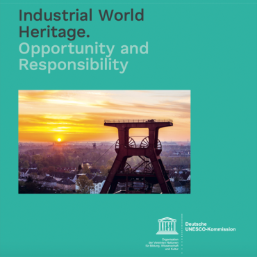 New publication announcement: Industrial World Heritage. Opportunity and Responsibility